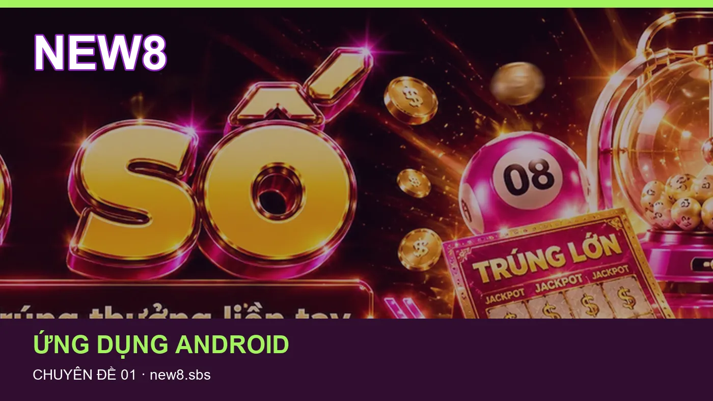 Cách bắt đầu đọc chuyên mục Ứng dụng Android trên NEW8